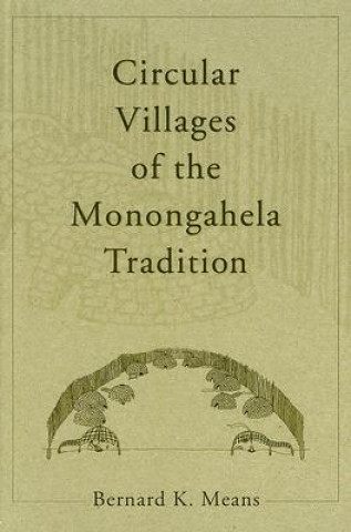 Livre Circular Villages of the Monongahela Tradition Bernard K. Means