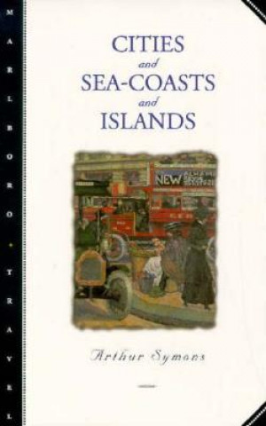 Kniha Cities and Sea-Coasts and Islands Arthur Symons