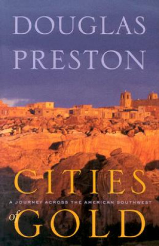 Kniha Cities of Gold Douglas Preston