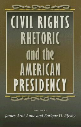 Kniha Civil Rights Rhetoric and the American Presidency 