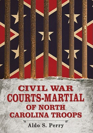 Książka Civil War Courts-Martial of North Carolina Troops Aldo S. Perry