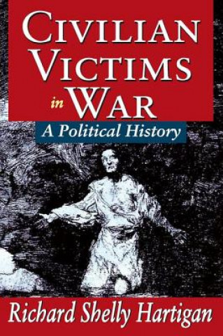 Könyv Civilian Victims in War Richard Shelly Hartigan