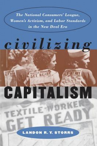 Książka Civilizing Capitalism Landon R.Y. Storrs