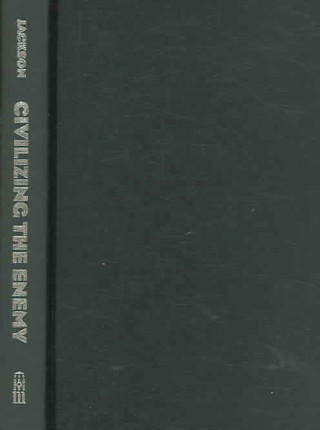 Buch Civilizing the Enemy Patrick Thaddeus Jackson