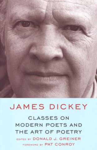 Книга Classes on Modern Poets and the Art of Poetry James Dickey