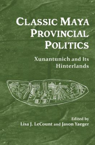 Könyv Classic Maya Provincial Politics 