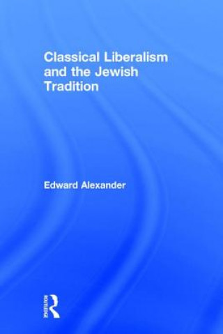 Libro Classical Liberalism and the Jewish Tradition Edward Alexander