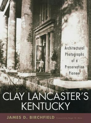 Książka Clay Lancaster's Kentucky James D. Birchfield