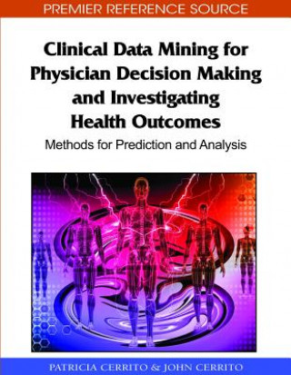 Buch Clinical Data Mining for Physician Decision Making and Investigating Health Outcomes Patricia Cerrito