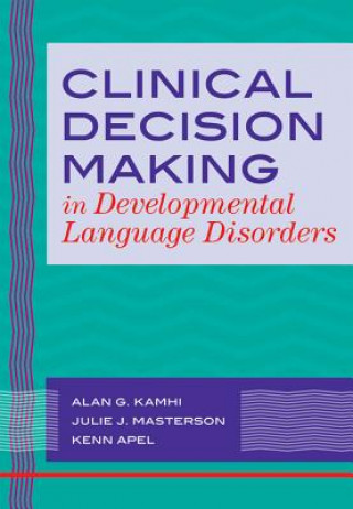 Carte Clinical Decision Making in Developmental Language Disorders Alan G. Kamhi