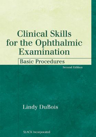 Könyv Clinical Skills for the Ophthalmic Examination Lindy DuBois