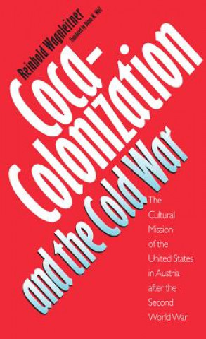 Kniha Coca-Colonization and the Cold War Reinhold Wagnleitner