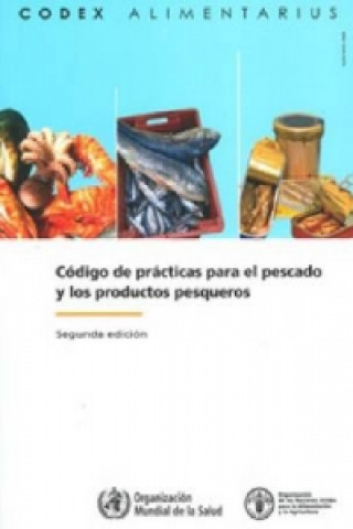 Kniha Code of Practice for Fish and Fishery Products Food and Agriculture Organization of the United Nations