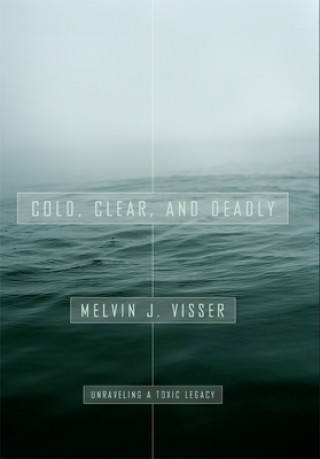 Boek Cold, Clear, and Deadly Melvin J. Visser