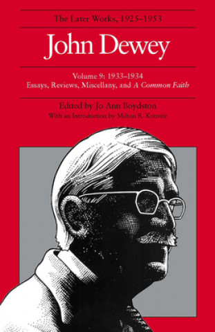 Buch Collected Works of John Dewey v. 9; 1933-1934, Essays, Reviews, Miscellany, and a Common Faith John Dewey