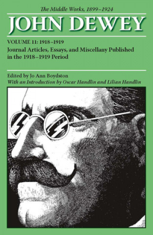 Libro Collected Works of John Dewey v. 11; 1918-1919, Journal Articles, Essays, and Miscellany Published in the 1918-1919 Period John Dewey