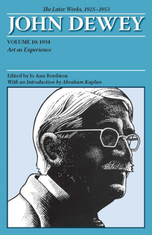 Könyv Collected Works of John Dewey v. 10; 1934, Art as Experience John Dewey