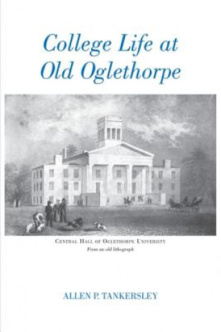 Kniha College Life at Old Oglethorpe Allan P. Tankersley