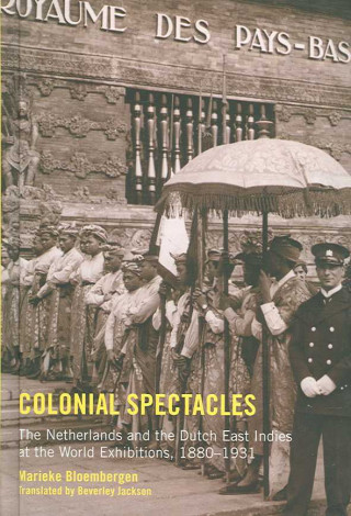 Knjiga Colonial Spectacles Marieke Bloembergen