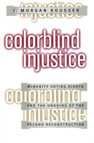 Carte Colorblind Injustice J.Morgan Kousser