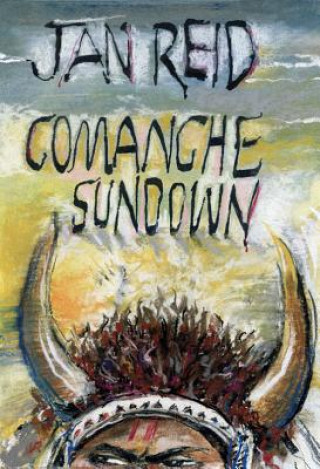 Knjiga Comanche Sundown Jan Reid