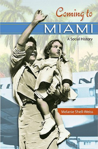 Livre Coming to Miami Melanie Shell-Weiss