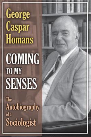 Książka Coming to My Senses George Caspar Homans