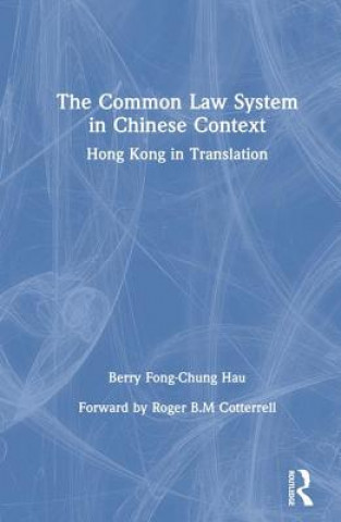 Könyv Common Law System in Chinese Context Berry Fong-Chung Hau