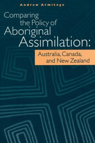 Carte Comparing the Policy of Aboriginal Assimilation Andrew Armitage