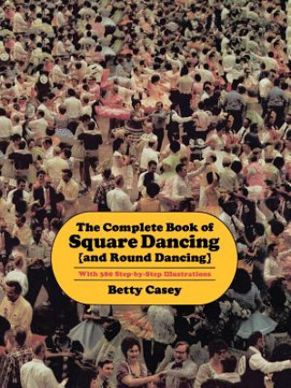 Książka Complete Book Of Square Dancing: And Round Dancing Betty Casey