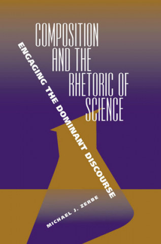 Livre Composition and the Rhetoric of Science Michael J. Zerbe