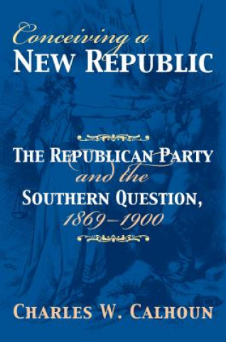 Könyv Conceiving a New Republic Charles W. Calhoun