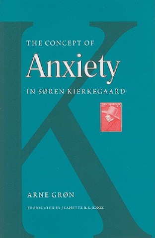 Kniha Concept of Anxiety in Soren Kierkegaard Arne Gron
