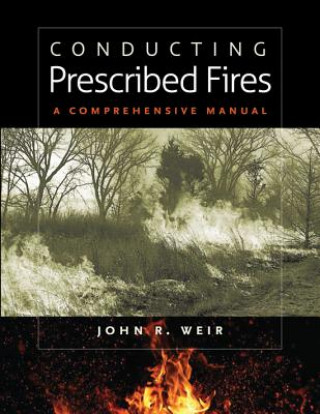 Buch Conducting Prescribed Fires John Robert Weir