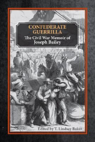 Könyv Confederate Guerrilla Joseph M. Bailey