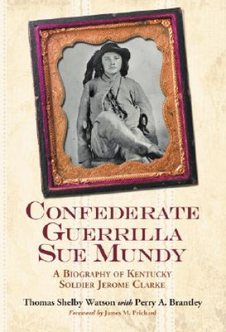 Knjiga Confederate Guerrilla Sue Mundy Thomas Shelby Watson