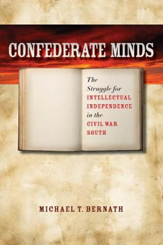 Kniha Confederate Minds Michael T Bernath