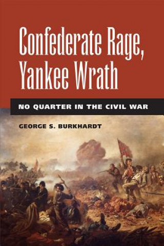 Kniha Confederate Rage, Yankee Wrath George S. Burkhardt