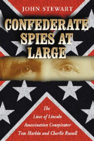 Carte Confederate Spies at Large John Stewart