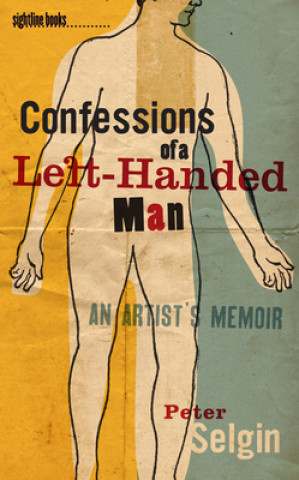 Könyv Confessions of a Left-Handed Man Peter Selgin