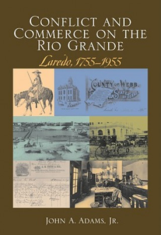 Kniha Conflict and Commerce on the Rio Grande John A. Adams