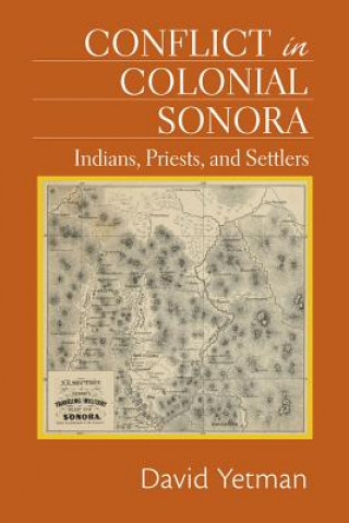 Könyv Conflict in Colonial Sonora David Yetman