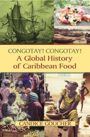 Buch Congotay! Congotay! A Global History of Caribbean Food Candice Goucher