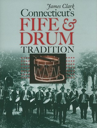 Книга Connecticut's Fife and Drum Tradition James Clark