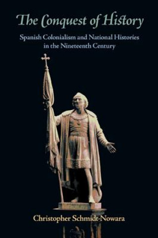 Kniha Conquest of History Christopher Schmidt-Nowara
