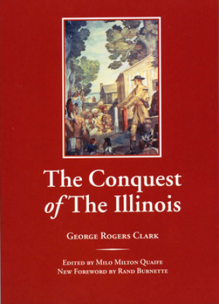 Kniha Conquest of the Illinois George Rogers Clark