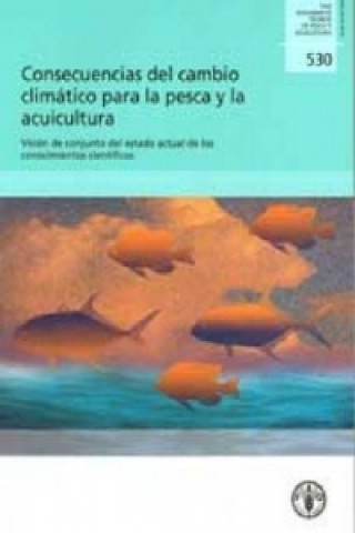 Book Consecuencias del Cambio Climatico para la Pesca y la Acuicultura. Vision de Conjunto del Estado Actual de los Conocimientos Cientificos T. Bahri