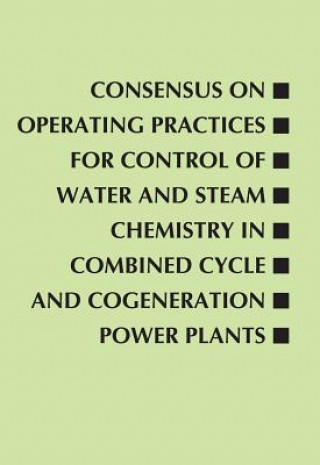 Könyv Consensus on Operating Practices for Control of Water and Steam Chemistry in Combined Cycle and Cogeneration Power Plants Center For Research And Technology Development