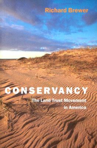 Livre Conservancy - The Land Trust Movement in America Richard Brewer