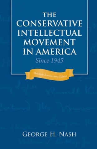 Kniha Conservative Intellectual Movement in America since 1945 George H. Nash